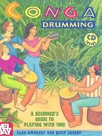Conga Drumming Book/cd Set: A Beginner's Guide to Playing With Time
