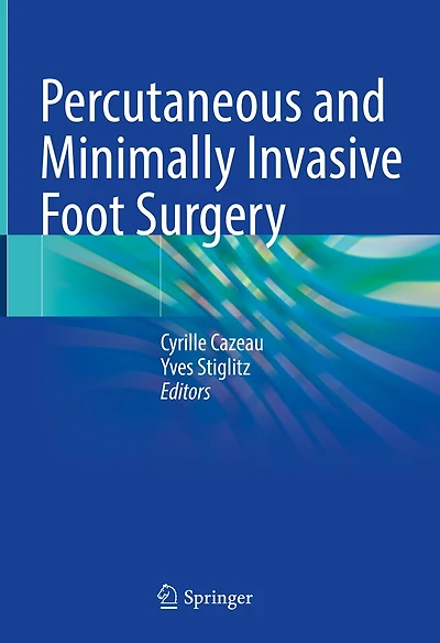 Percutaneous And Minimally Invasive Foot Surgery
