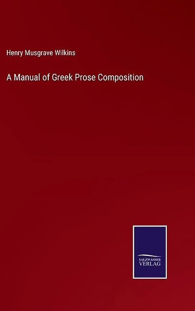 A Manual of Greek Prose Composition