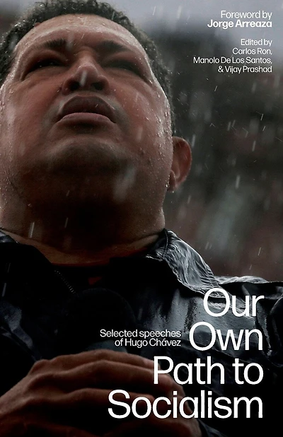 Our Own Path to Socialism: Selected Speeches of Hugo Chávez