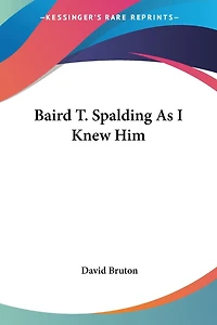 Baird T. Spalding As I Knew Him
