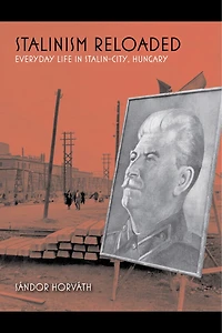 Stalinism Reloaded: Everyday Life Stalin-city, Hungary