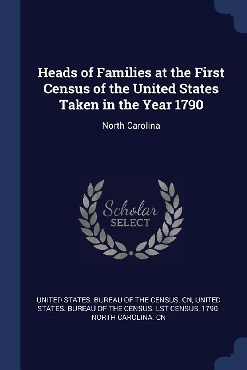 Heads of Families at the First Census United States Taken Year 1790: North Carolina (Classic Reprint)