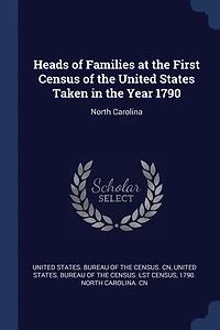 Heads of Families at the First Census United States Taken Year 1790: North Carolina (Classic Reprint)