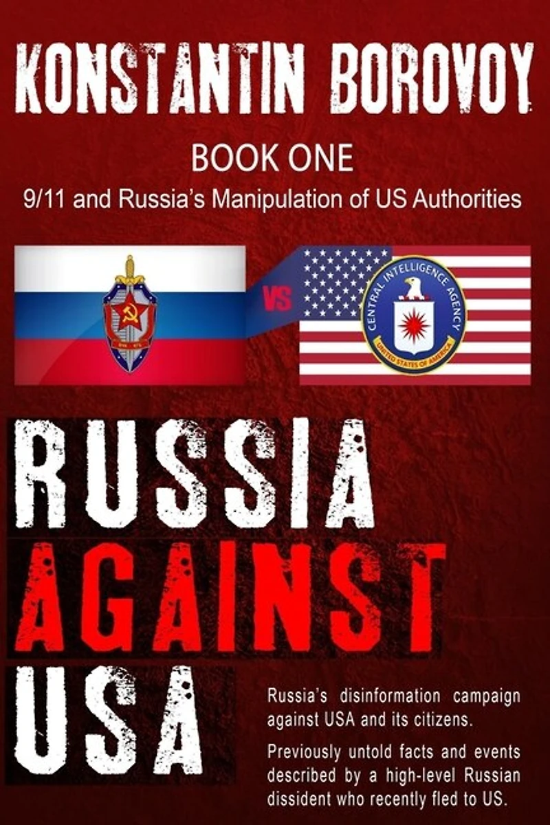 Russia Against USA: Russia's disinformation campaign against USA and its citizens. Shocking previously untold facts and events described by a high-level Russian dissident who recently fled to the US.