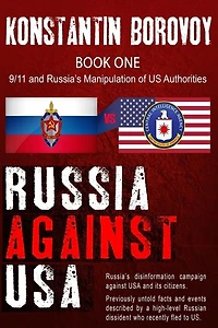 Russia Against USA: Russia's disinformation campaign against USA and its citizens. Shocking previously untold facts and events described by a high-level Russian dissident who recently fled to the US.