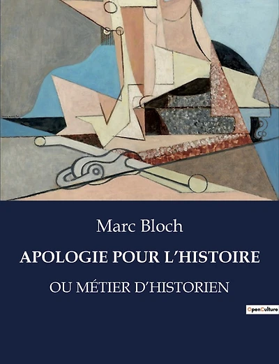 Apologie Pour l'Histoire: Ou Métier d'Historien