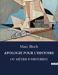 Apologie Pour l'Histoire: Ou Métier d'Historien