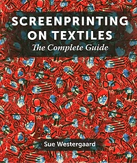 Screenprinting On Textiles: The Complete Guide