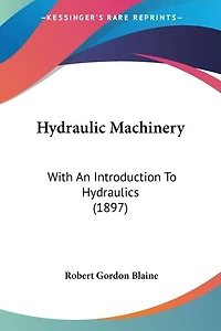 Hydraulic Machinery: With An Introduction To Hydraulics (1897)