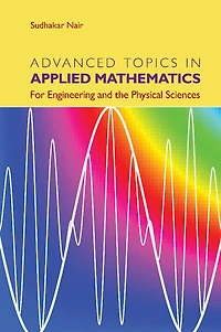Advanced Topics Applied Mathematics: For Engineering and the Physical Sciences