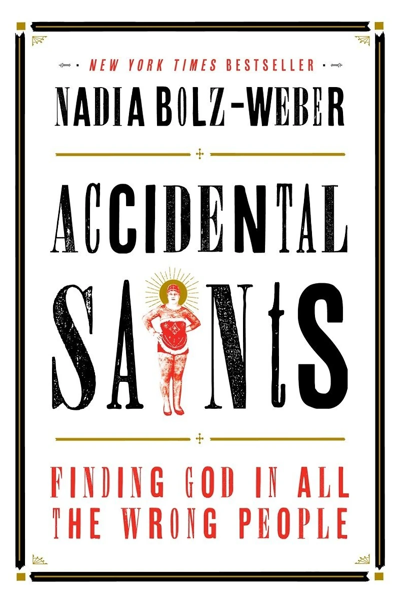 Accidental Saints: Finding God All The Wrong People