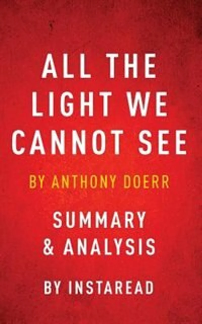 All The Light We Cannot See: by Anthony Doerr Summary & Analysis