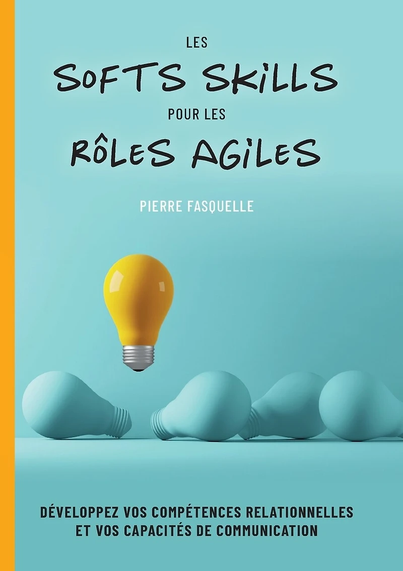 les softs Skills pour rôles Agiles: Développez vos compétences personnelles et relationnelles