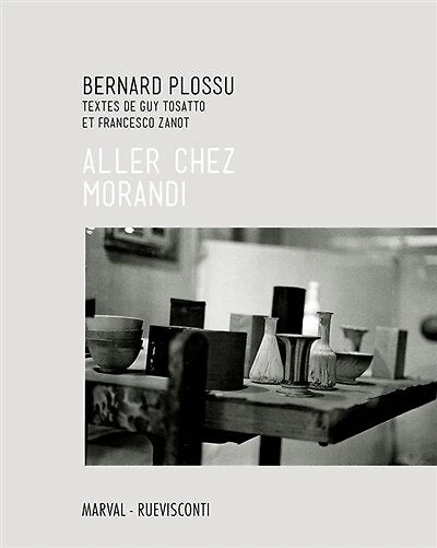 Bernard Plossu: aller chez Morandi