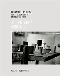 Bernard Plossu: aller chez Morandi