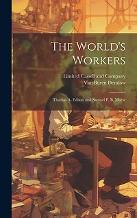 The World's Workers; Thomas A. Edison and Samuel F. B. Morse