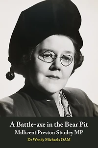A Battle-axe in the Bear Pit: Millicent Preston Stanley MP