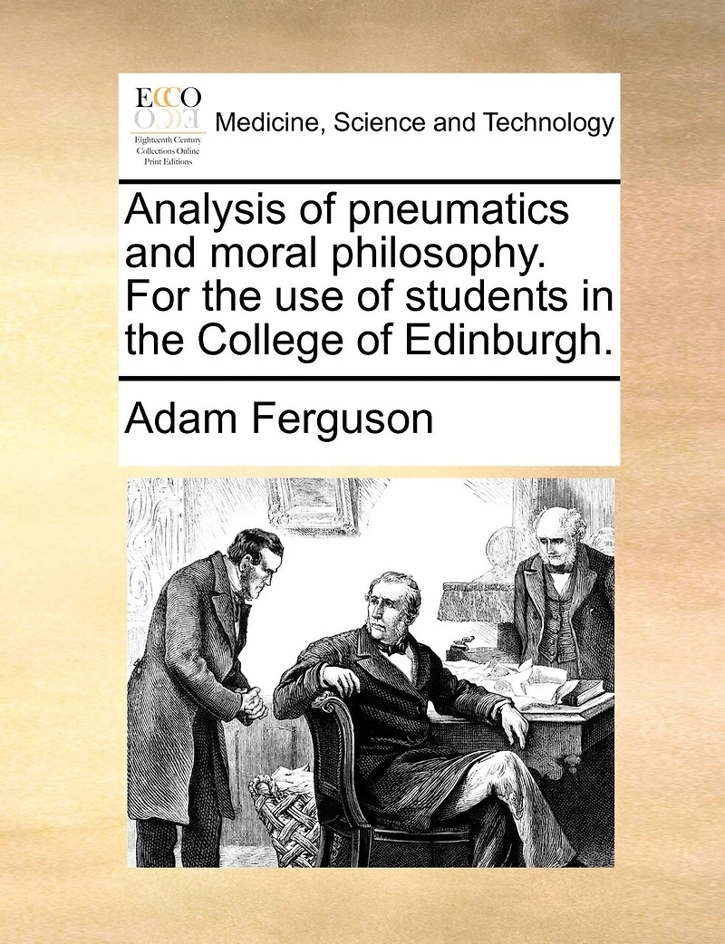 Analysis of Pneumatics and Moral Philosophy. For the use Students College Edinburgh