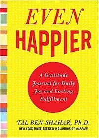 Even Happier: A Gratitude Journal for Daily Joy and Lasting Fulfillment: Fulfillment