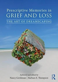 Prescriptive Memories Grief and Loss: The Art of Dreamscaping