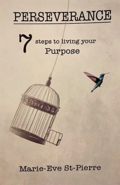 Perseverance: 7 Steps To Living your Purpose