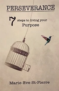 Perseverance: 7 Steps To Living your Purpose