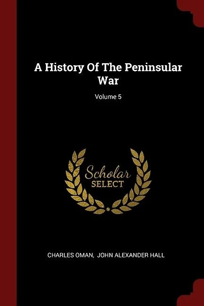 A History Of The Peninsular War; Volume 5