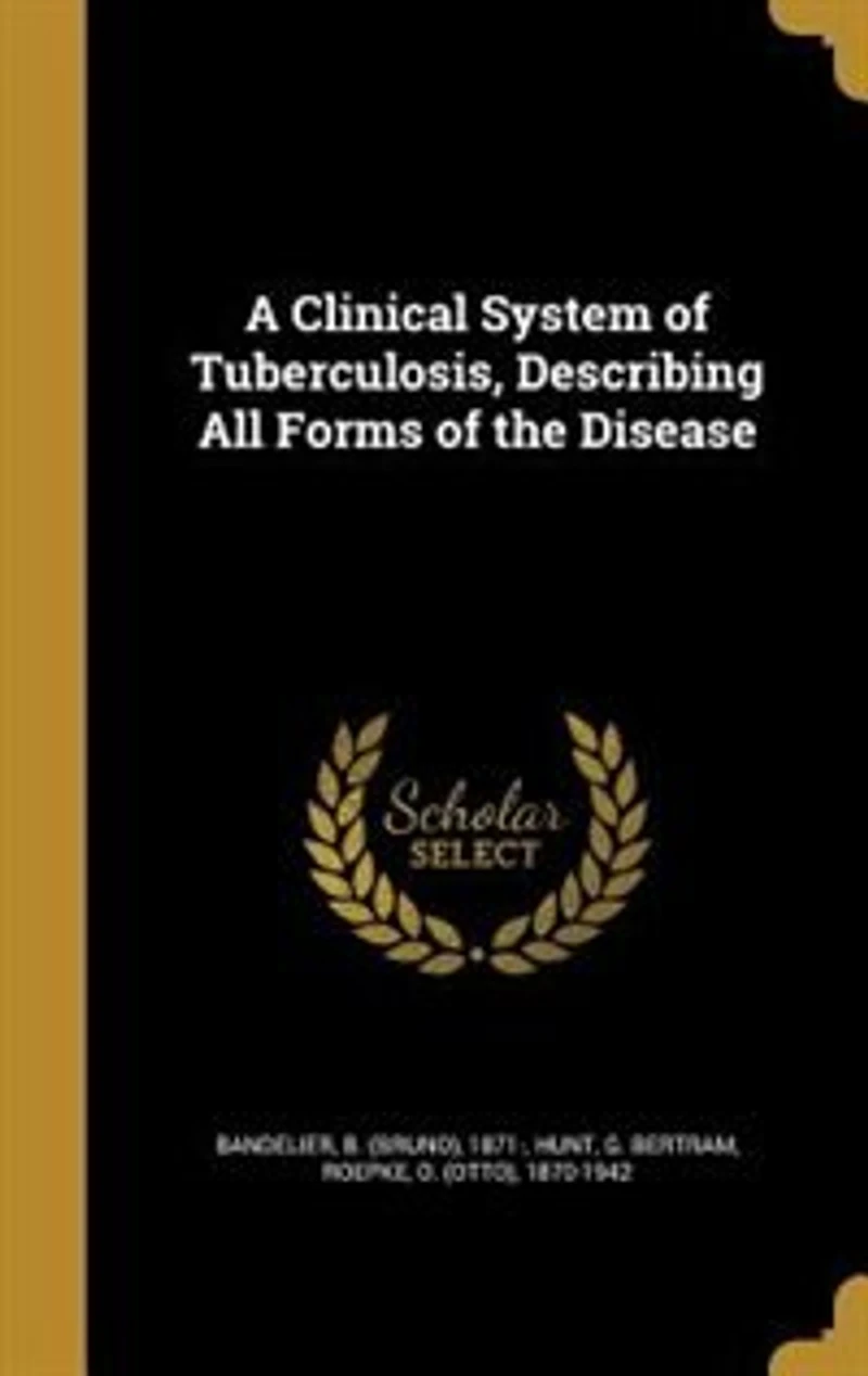 A Clinical System of Tuberculosis, Describing All Forms the Disease (Classic Reprint)
