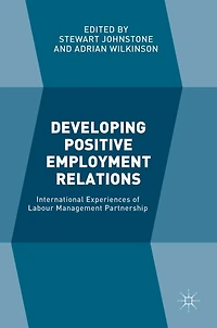 Developing Positive Employment Relations: International Experiences Of Labour Management Partnership