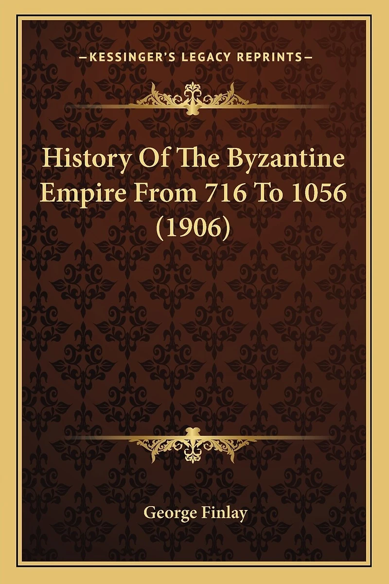 History Of The Byzantine Empire From 716 To 1056 (1906)
