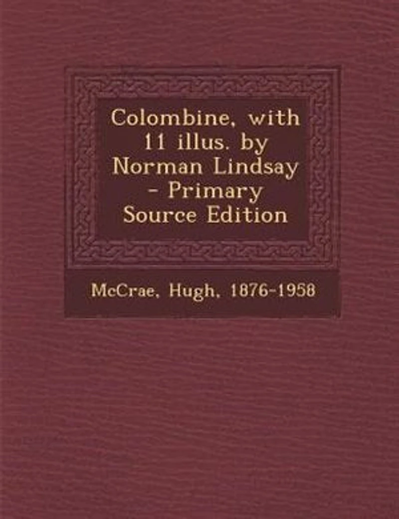 Colombine, With 11 Illus. by Norman Lindsay