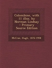 Colombine, With 11 Illus. by Norman Lindsay