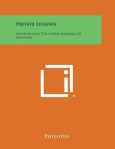 Private Lessons: Interpreting the Inner Meaning of Masonry
