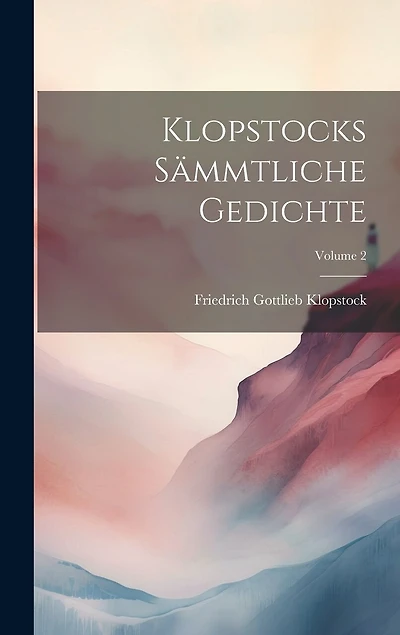 Klopstocks Sämmtliche Gedichte; Volume 2