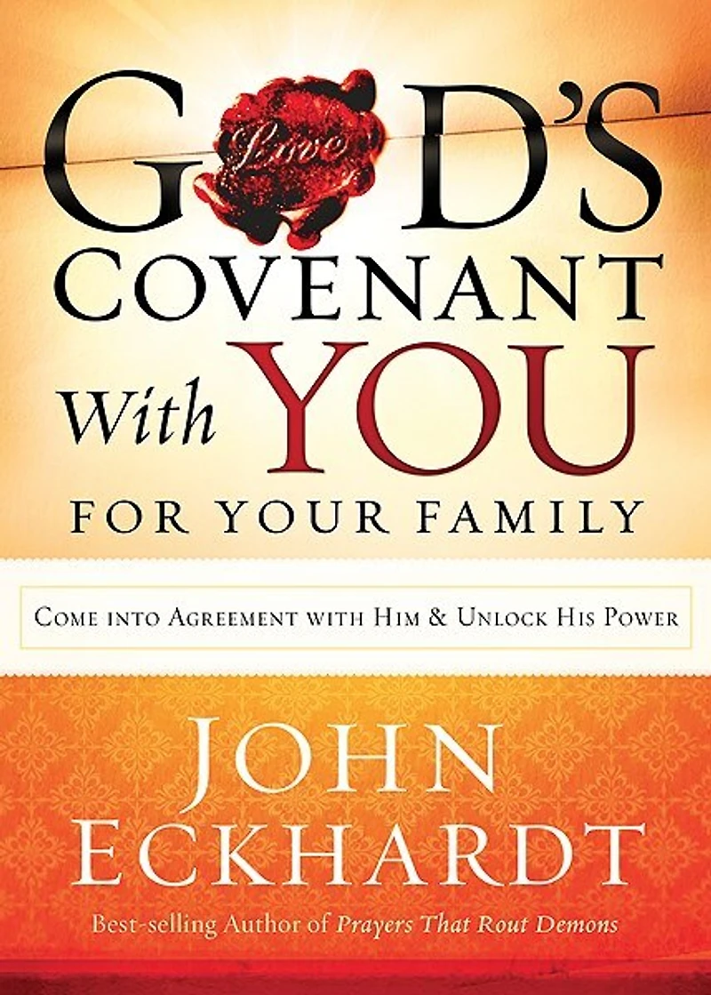 God's Covenant With You for Your Family: Come into Agreement Him and Unlock His Power