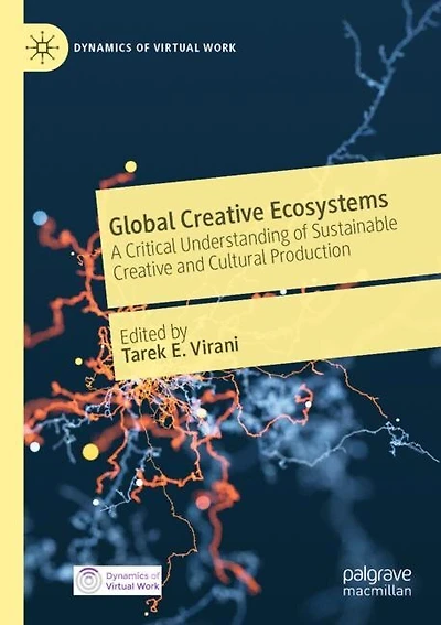 Global Creative Ecosystems: A Critical Understanding of Sustainable Creative and Cultural Production