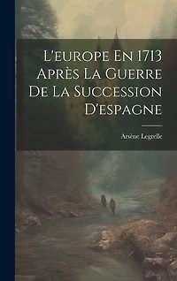 L'europe En 1713 Après La Guerre De La Succession D'espagne