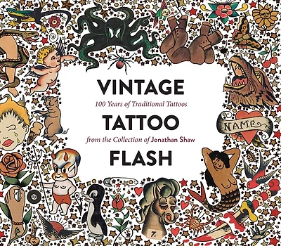 Vintage Tattoo Flash: 100 Years Of Traditional Tattoos From The Collection Of Jonathan Shaw