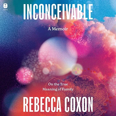 Inconceivable: On the True Meaning of Family