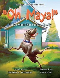 " Oh, Maya!" A Wags Over Worries Series: Maya Meets Her Forever Family