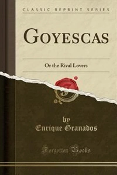 Goyescas: Or the Rival Lovers (Classic Reprint