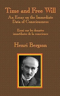 Time And Free Will: An Essay On The Immediate Data Of Consciousness