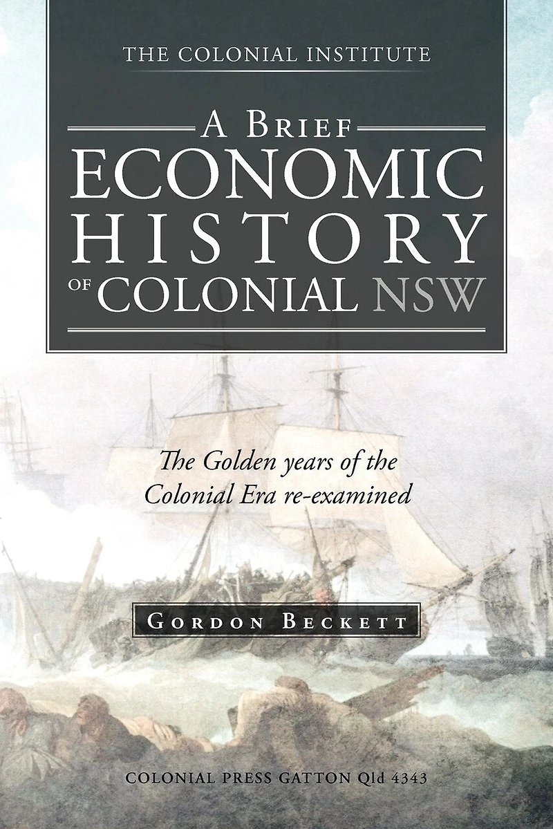 A Brief Economic History of Colonial Nsw: the Golden Years Era Re-Examined
