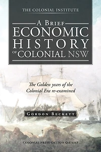 A Brief Economic History of Colonial Nsw: the Golden Years Era Re-Examined
