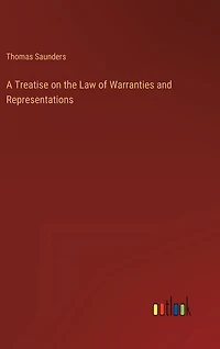 A Treatise on the Law of Warranties and Representations