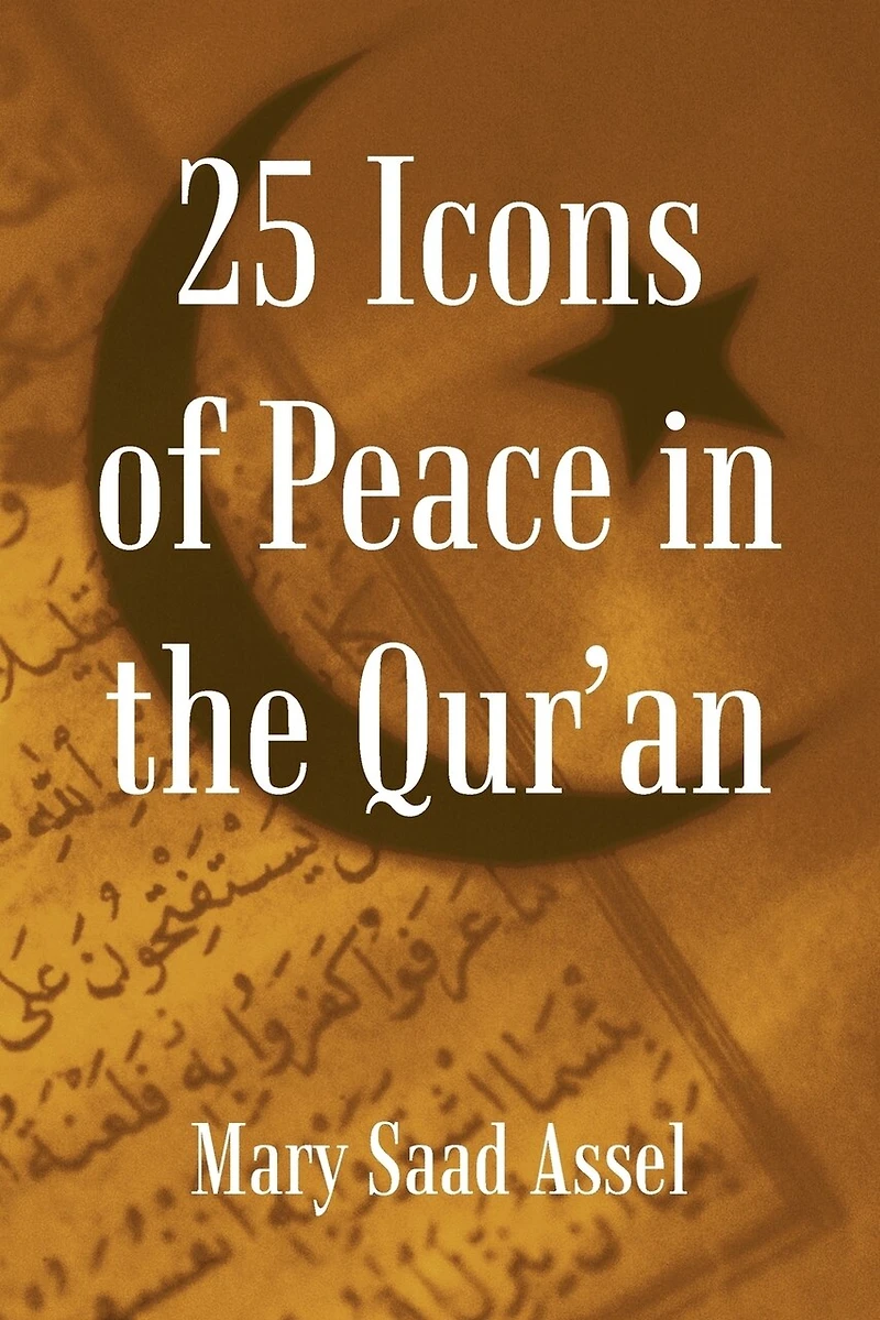 25 Icons of Peace the Qur'an: Lessons Harmony