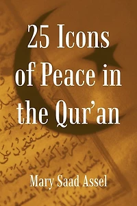 25 Icons of Peace the Qur'an: Lessons Harmony