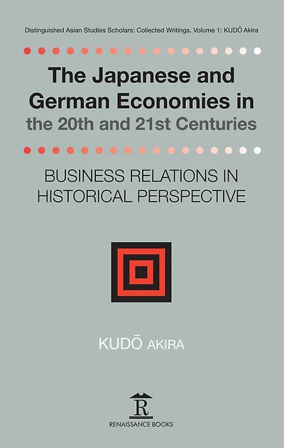 the Japanese and German Economies 20th 21st Centuries: Business Relations Historical Perspective