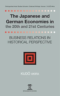 the Japanese and German Economies 20th 21st Centuries: Business Relations Historical Perspective